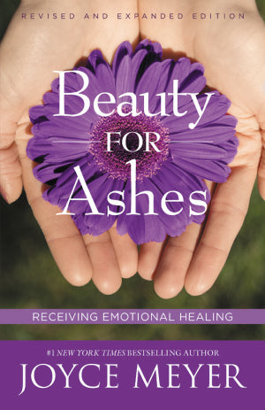 Beauty for Ashes by Joyce Meyer