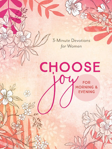 Choose Joy For Morning And Evening 3-Minute Devotions For Women
