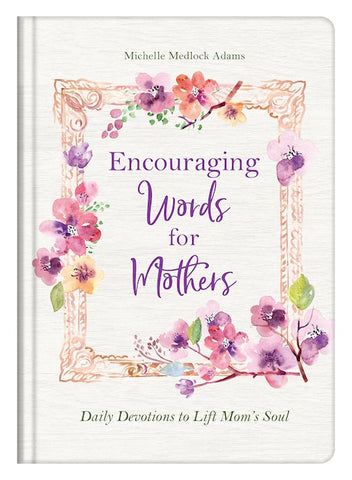 Encouraging Words For Mothers