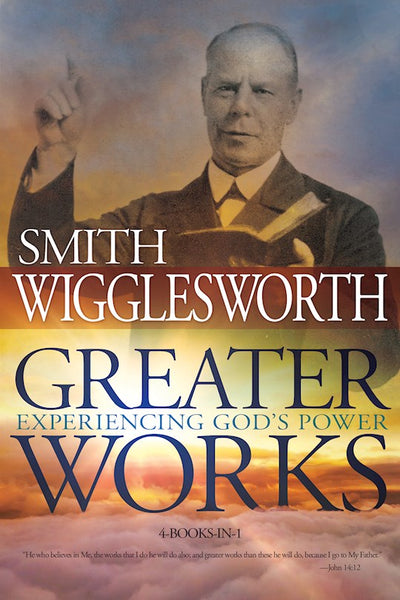 Greater Works: Experiencing Gods Power (4 In 1 Anthology)