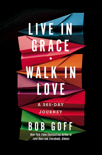 Live In Grace, Walk In Love A 365-Day Journey