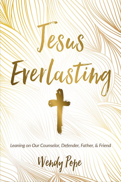 Jesus Everlasting Leaning On Our Counselor, Defender, Father & Friend