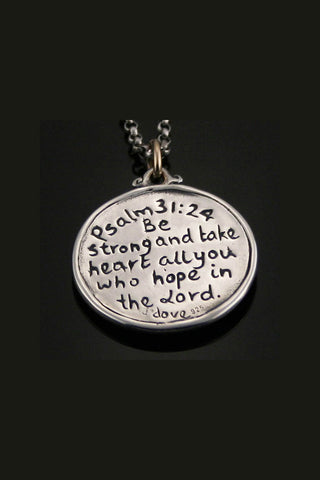 Be strong and take heart ~ Psalm 31:24 Scripture Pendant