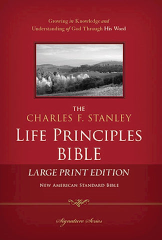 NASB The Charles F. Stanley Life Principles Bible, Large Print Hardcover