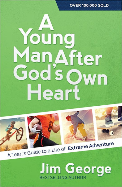 Young Man After God's Own Heart (Update) Turn Your Life Into An Extreme Adventure