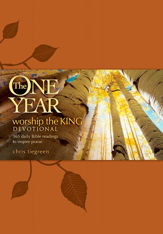 The One Year Worship The King Devotional 365 Daily Readings To Inspire Praise