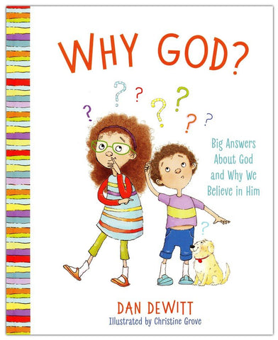 Why God? Exploring Who God Is And Why We Should Believe In Him