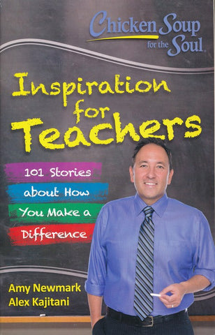 Chicken Soup For The Soul: Inspiration For Teachers