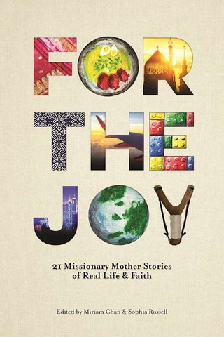 For the Joy 21 Missionary Mother Stories Of Real Life & Faith