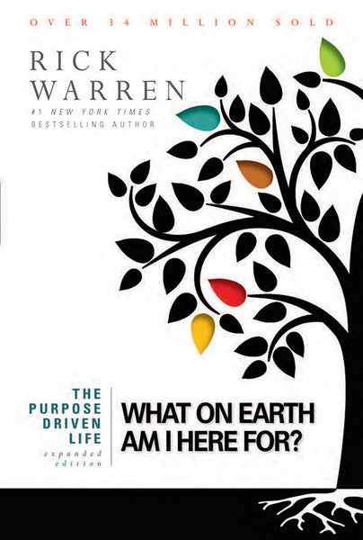 The Purpose Driven Life Book: What on Earth Am I Here For? Expanded 10th Anniversary Edition