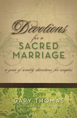 Devotions for a Sacred Marriage- A Year Of Weekly Devotions For Couples by Gary Thomas