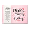 Mom, Tell Me Your Story Heirloom Memory Book - Pink
